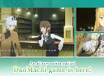 DanMachi Battle Chronicle - Trò chơi RPG 3D dựa trên thương hiệu anime nổi tiếng chính thức phát hàn