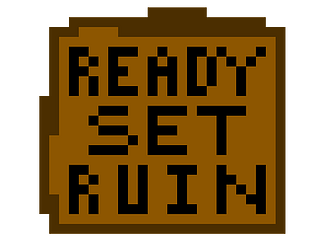 Ready set RUIN!! (VERY EARLY IN DEVELOPMENT) icon