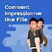 Comment Impressioner Une Filleicon