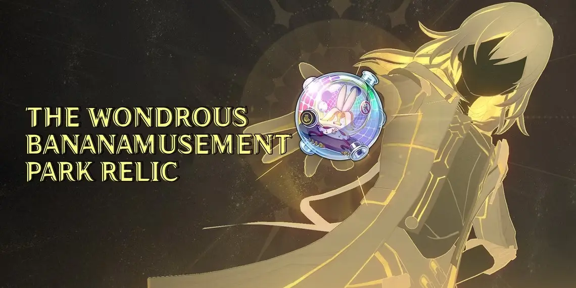 Honkai: Star Rail Guide - the Wondrous BananAmusement Park Relics