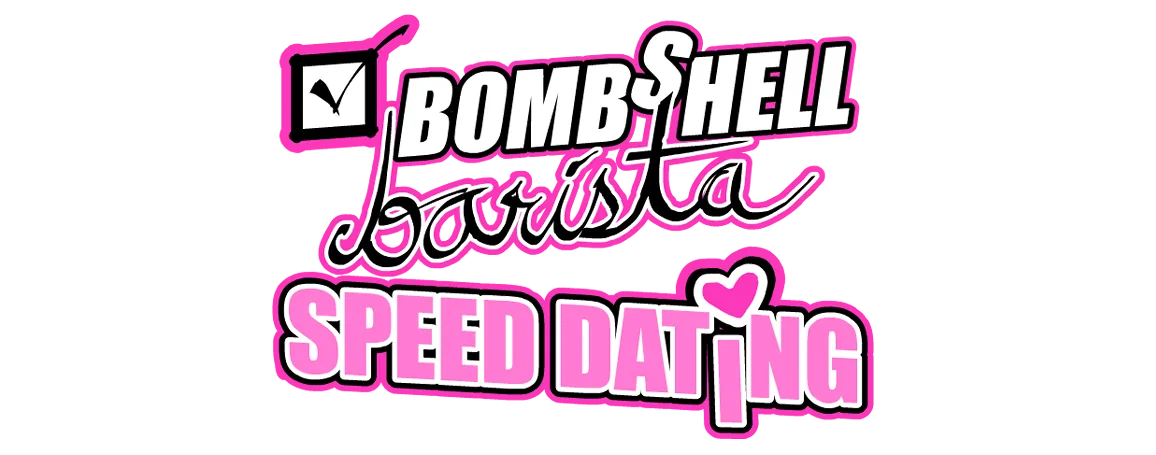 Bombshell Barista: Speed Dating