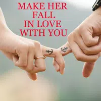 HOW TO MAKE HER FALL IN LOVE WITH YOU APK