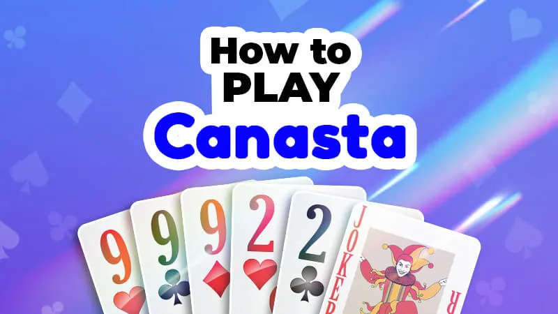 Canasta Rules & How to Play: Strategy and Tips for Beginners